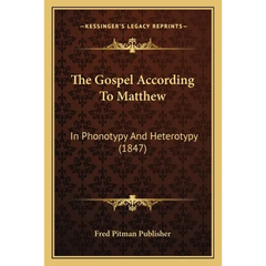 The Gospel According To Matthew: In Phonotypy And Heterotypy (1847)