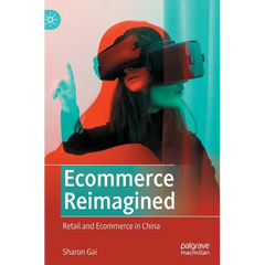 Ecommerce Reimagined: Retail and Ecommerce in China