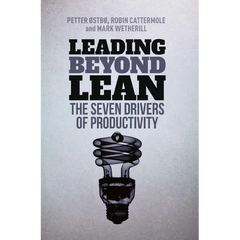 Leading Beyond Lean: The Seven Drivers of Productivity
