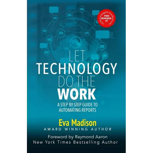 Let Technology Do The Work: A Step By Step Guide to Automating Reports