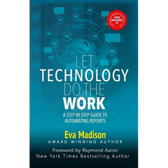 Let Technology Do The Work: A Step By Step Guide to Automating Reports