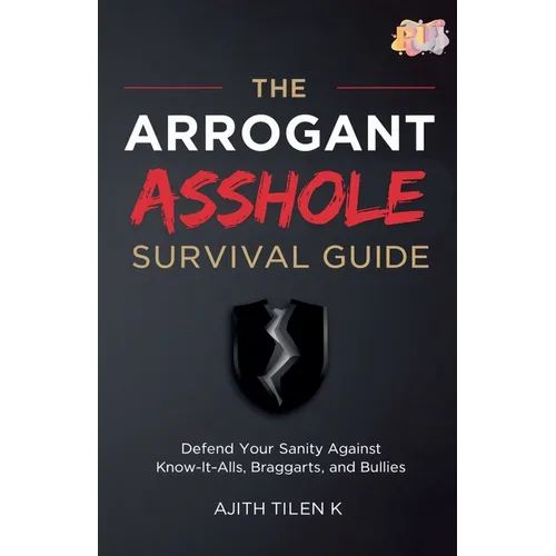 The Arrogant Asshole Survival Guide