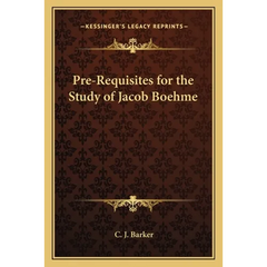 Pre-Requisites for the Study of Jacob Boehme
