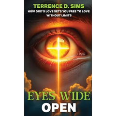 Eyes Wide Open: How God's Love Sets You Free To Love Without Limits