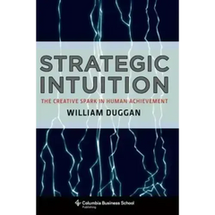 Strategic Intuition: The Creative Spark in Human Achievement