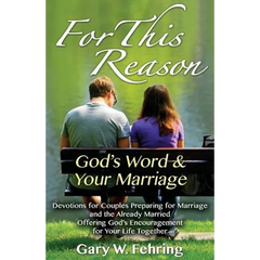 For This Reason: Devotions for Couples Preparing for Marriage and the Already Married Offering God's Encouragement for Your Life Togeth
