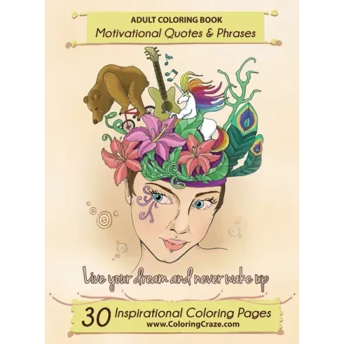Adult Coloring Book: 30 Inspirational Coloring Pages, Motivational Quotes And Phrases, Stress Relieving & Relaxing Coloring Book For Adults