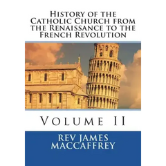 History of the Catholic Church from the Renaissance to the French Revolution: Volume II