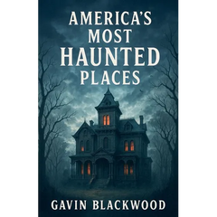 America's Most Haunted Places