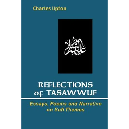 Reflections of Tasawwuf: Essays, Poems, and Narrative on Sufi Themes