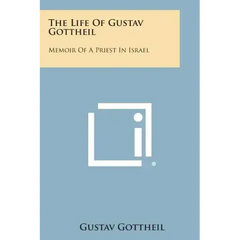 The Life of Gustav Gottheil: Memoir of a Priest in Israel