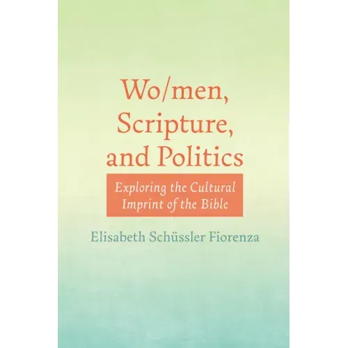 Wo/Men, Scripture, and Politics: Exploring the Cultural Imprint of the Bible