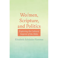 Wo/Men, Scripture, and Politics: Exploring the Cultural Imprint of the Bible