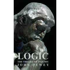 Logic - The Theory of Inquiry