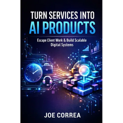 Turn Services Into AI Products: Escape Client Work by Productizing Your Expertise With AI