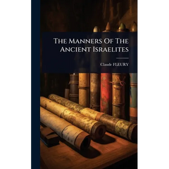 The Manners Of The Ancient Israelites