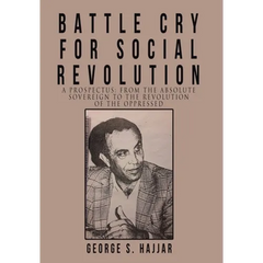 Battle Cry for Social Revolution: A Prospectus: from the Absolute Sovereign to the Revolution of the Oppressed