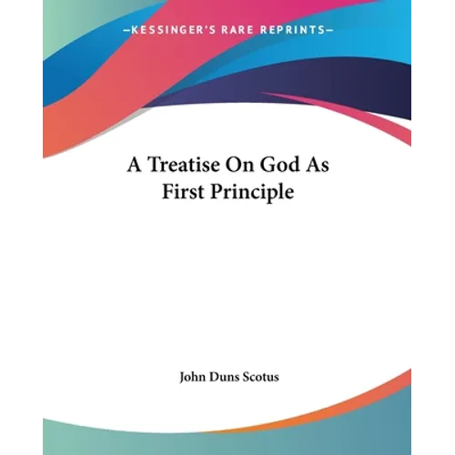 A Treatise On God As First Principle
