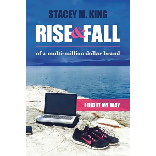 Rise and Fall of a Multi-million Dollar Brand: I did it my way