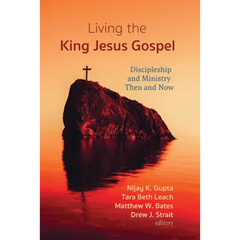 Living the King Jesus Gospel: Discipleship and Ministry Then and Now (a Tribute to Scot McKnight)