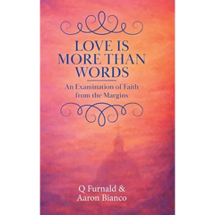 Love is More Than Words: An Examination of Faith from the Margins