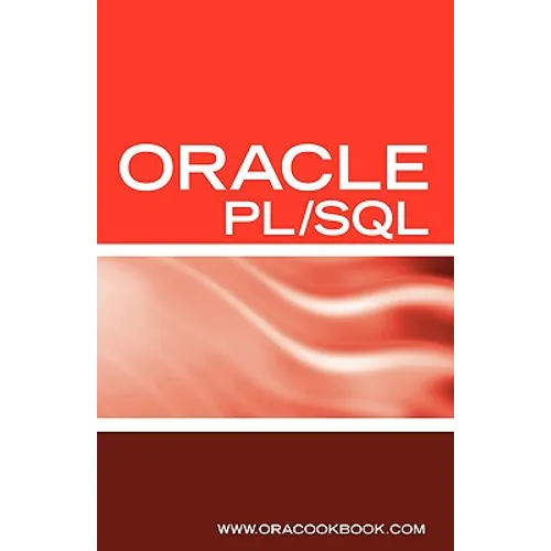 Oracle PL/SQL Interview Questions, Answers, and Explanations: Oracle PL/SQL FAQ (Oracle Interview Questions Series)