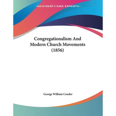 Congregationalism And Modern Church Movements (1856)