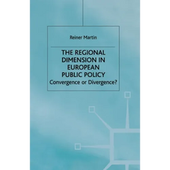 The Regional Dimension in European Public Policy: Convergence or Divergence?
