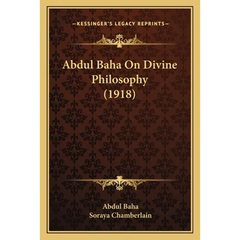 Abdul Baha On Divine Philosophy (1918)