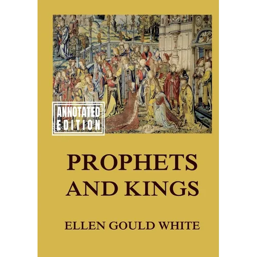 Prophets and Kings: Biographically Annotated Edition