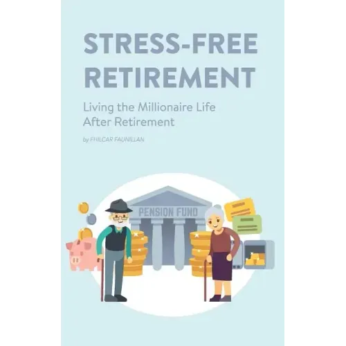 Stress-Free Retirement: Living the Millionaire Life After Retirement