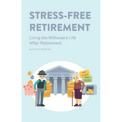 Stress-Free Retirement: Living the Millionaire Life After Retirement