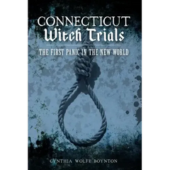 Connecticut Witch Trials: The First Panic in the New World