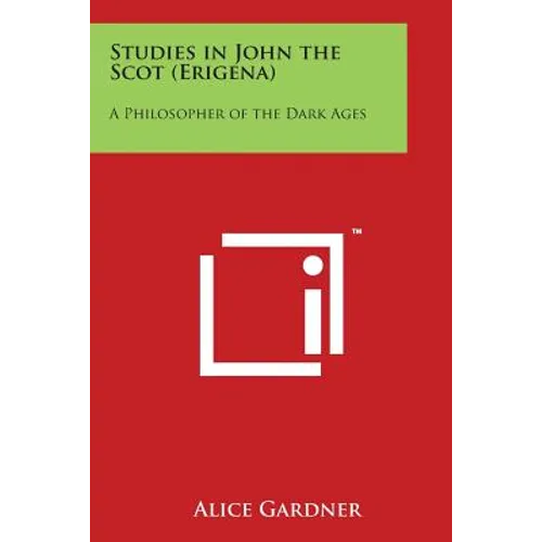 Studies in John the Scot (Erigena): A Philosopher of the Dark Ages