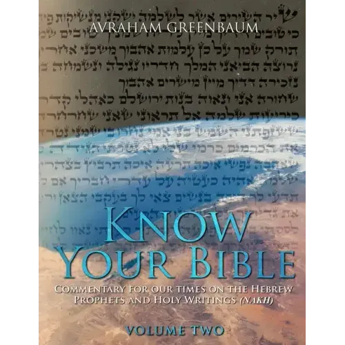 Know Your Bible (Volume Two): Commentary for our times on the Hebrew Writings and Holy Writings (NaKh)