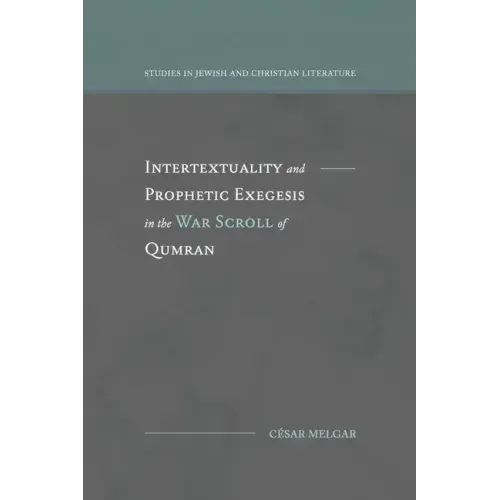 Intertextuality and Prophetic Exegesis in the War Scroll of Qumran