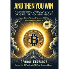 And Then You Win: A Start-Up's Untold Story of Grit, Grind, and Glory