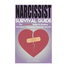 Narcissist: Narcissist Survival Guide: The COMPLETE Guide To Narcissism & Narcissistic Personality Disorder