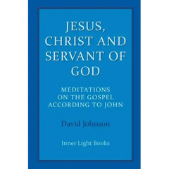Jesus, Christ and Servant of God: Meditations on the Gospel Accordiong to John