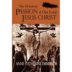 The Dolorous Passion of Our Lord Jesus Christ