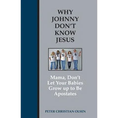 Why Johnny Don't Know Jesus: Mama, Don't Let Your Babies Grow up to be Apostates