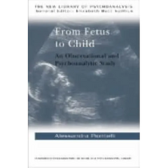 From Fetus to Child: An Observational and Psychoanalytic Study