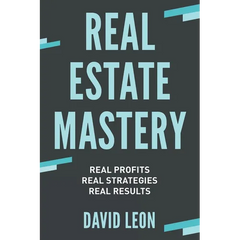 Real Estate Mastery; Real Profits, Real Strategies, Real Results