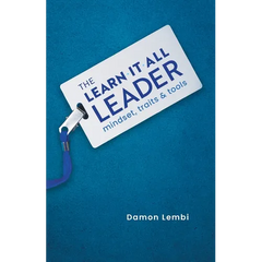 The Learn-It-All Leader: Mindset, Traits and Tools