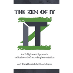The Zen of IT: An Enlightened Approach to Business Software Implementation
