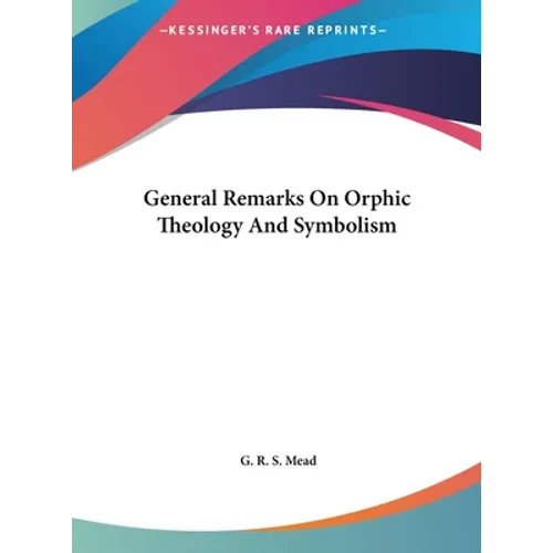 General Remarks On Orphic Theology And Symbolism