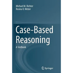 Case-Based Reasoning: A Textbook