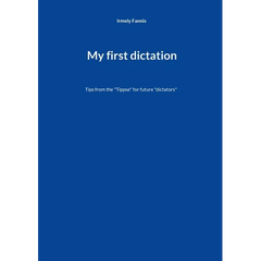 My first dictation: Tips from the "Tippse" for future "dictators"