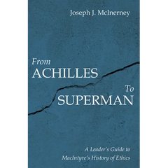 From Achilles to Superman: A Leader's Guide to Macintyre's History of Ethics