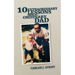 10 Extraordinary Lessons from an Ordinary Dad: A father's life saving impact through simple words